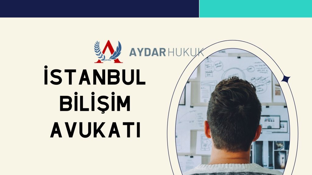 İstanbul Bilişim Avukatı