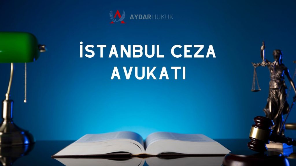 İstanbul Ceza Avukatı