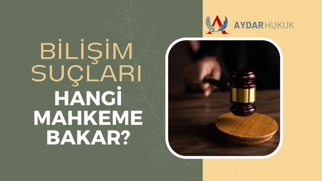Bilişim Suçları Hangi Mahkeme Bakar?
