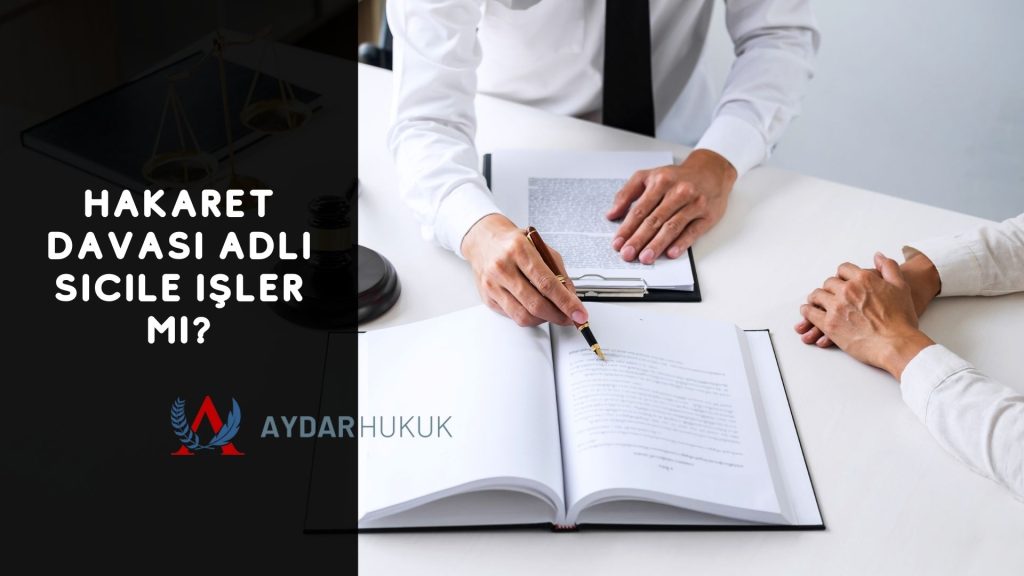 Hakaret Davası Adli Sicile İşler Mi?