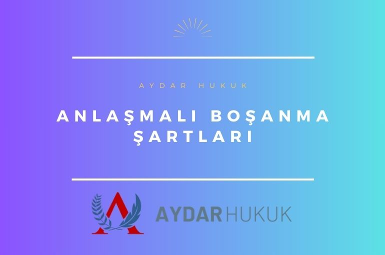 Anlaşmalı Boşanma Şartları